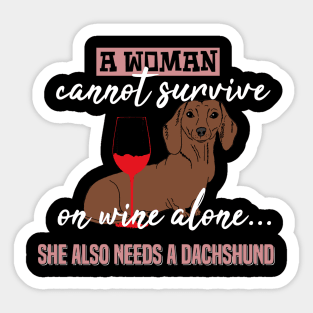 A Woman Can Not Survive On Wine. Dachshund - Dog Lovers Dogs Dachshunds Sticker